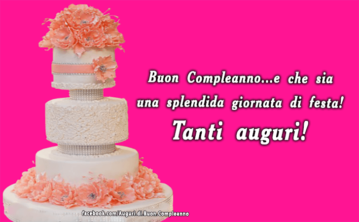 Auguri di Buon Compleanno: Buon Compleanno...e che sia una splendida giornata di festa! Tanti auguri!