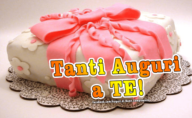 Auguri di Buon Compleanno: Tanti Auguri a TE!