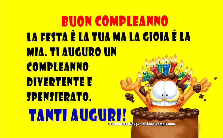 Auguri di Buon Compleanno: Buon compleanno, la festa e la tua ma la gioia e la mia. Ti auguro un compleanno divertente e spensierato. Tanti auguri!