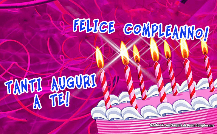 Auguri di Buon Compleanno: Felice Compleanno! Tanti Auguri a Te!