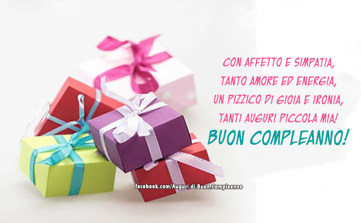 Auguri di Buon Compleanno: Con affetto e simpatia, tanto amore ed energia, un pizzico di gioia e ironia, tanti auguri piccola mia! Buon Compleanno!