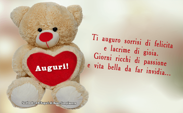 Auguri di Buon Compleanno: Ti auguro sorrisi di felicita e lacrime di gioia. Giorni ricchi di passione e vita bella da far invidia... Auguri!