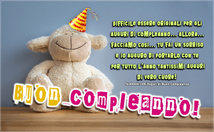 Auguri di Buon Compleanno: Difficile essere originali per gli auguri di compleanno...allora...facciamo cosi... tu fai un sorriso e io auguro di portarlo con te per tutto l anno tantissimi auguri di vero cuore! Buon Compleanno!