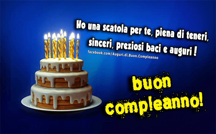 Auguri di Buon Compleanno: Ho una scatola per te, piena di teneri, sinceri, preziosi baci e auguri. Buon Compleanno!