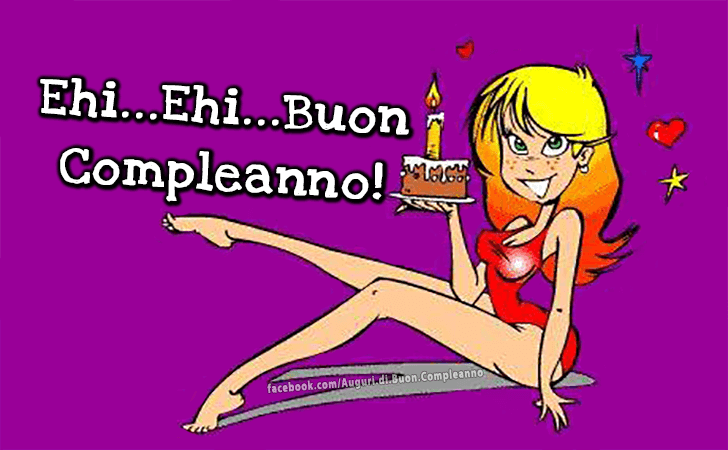 Auguri di Buon Compleanno: Ehi...Ehi...Buon Compleanno!