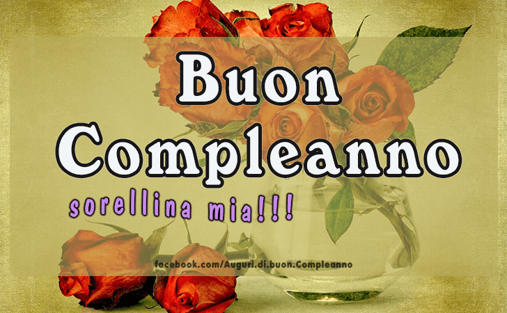 Auguri di Buon Compleanno: Buon Compleanno sorellina mia!