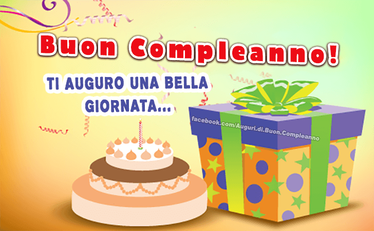 Auguri di Buon Compleanno: Ti auguro una bella giornata... Buon Compleanno!