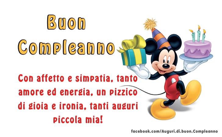 Auguri di Buon Compleanno: Con affetto e simpatia, tanto amore ed energia, un pizzico di gioia e ironia, tanti auguri piccola mia! Buon Compleanno!