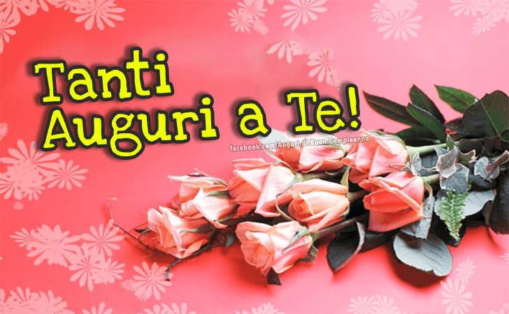 Auguri di Buon Compleanno: Tanti Auguri a Te!