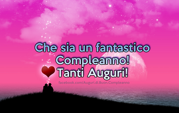 Auguri di Buon Compleanno: Che sia un fantastico Compleanno! Tanti Auguri!