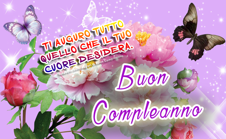 Auguri di Buon Compleanno: Tanti Auguri di Buon Compleanno - Ti auguro tutto quello che il tuo cuore desidera