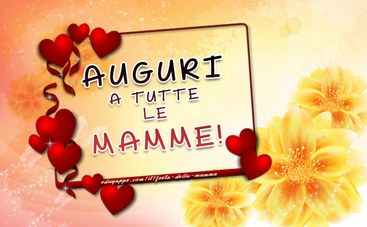 AUGURI A TUTTE LE MAMME! | Festa della Mamma - Frasi e Immagini