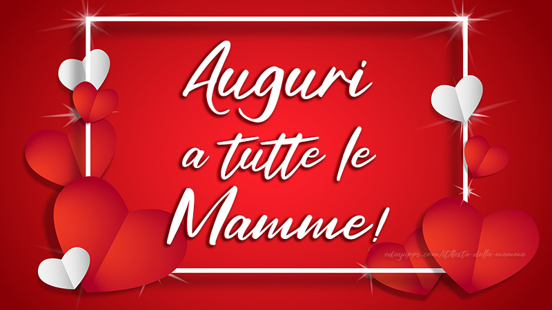 Frasi e Immagini: Auguri a tutte le mamme!  | Festa della Mamma - Frasi e Immagini