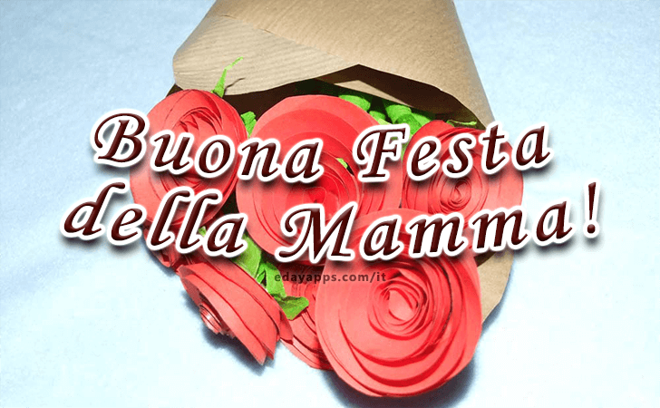 Buona Festa della Mamma! | Festa della Mamma - Frasi e Immagini