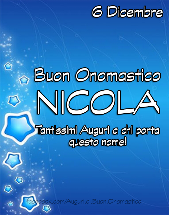 Buon Onomastico NICOLA (6 Dicembre) - Onomastico NICOLA (6 Dicembre) - Tantissimi Auguri a chi porta questo nome! 