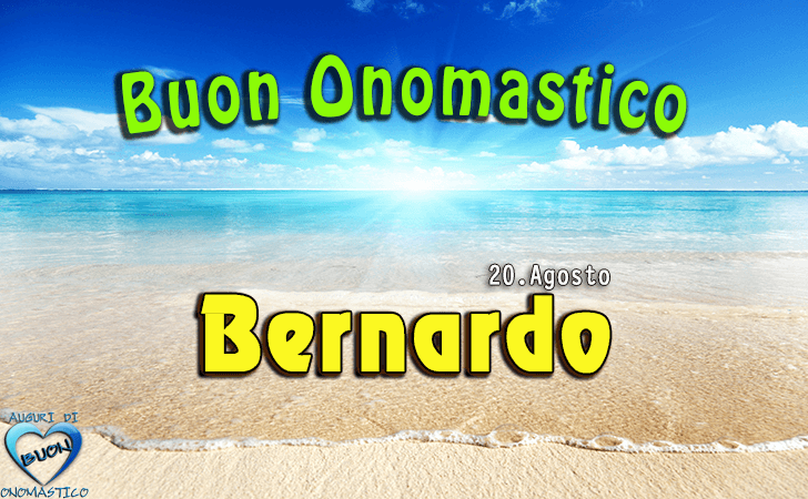 Buon Onomastico Bernardo! - Buon Onomastico Bernardo!