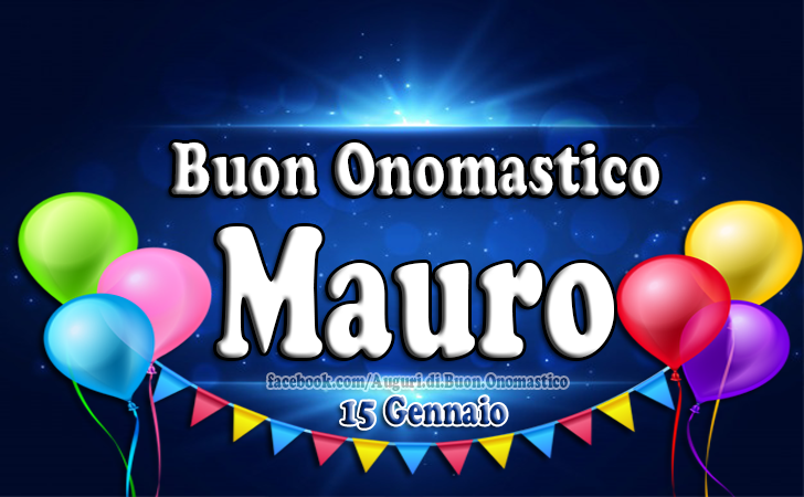 Mauro Onomastico 15 Gennaio - Mauro Onomastico 15 Gennaio - Auguri, immagini e frasi di buon onomastico Mauro