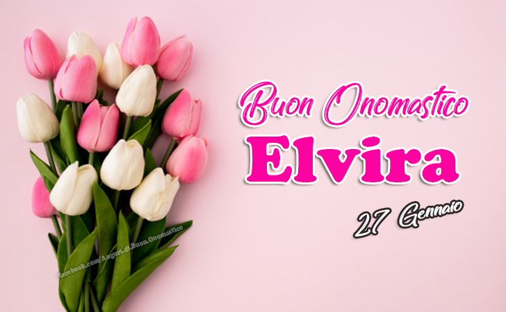 Buon Onomastico Elvira - Auguri, frasi e immagini - Buon Onomastico Elvira - Auguri, frasi e immagini di buon onomastico Elvira