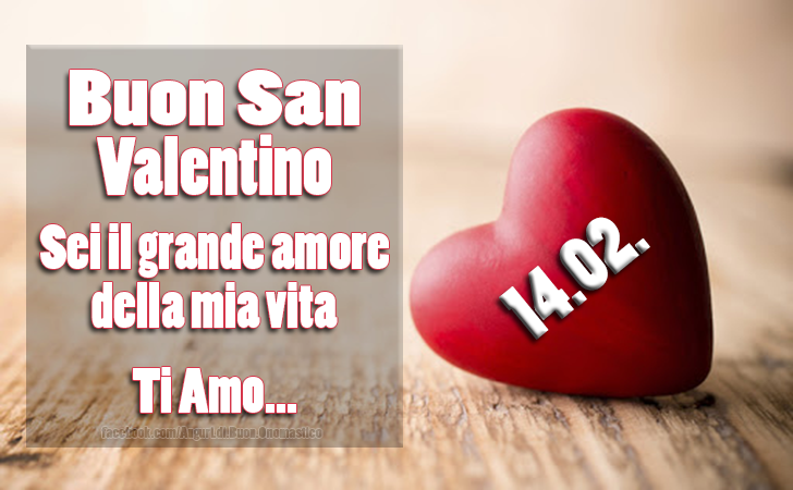 Buon San Valentino - Sei il grande amore della mia vita. Ti Amo... - Buon San Valentino - Sei il grande amore della mia vita. Ti Amo...
