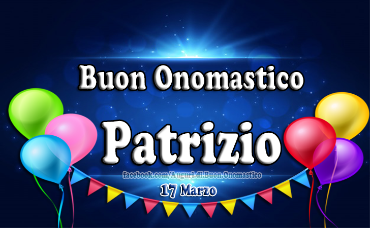 Buon Onomastico Patrizio 17 Marzo - Auguri di Buon Onomastico Patrizio 17 marzo