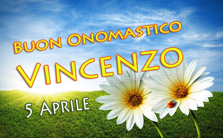 Auguri di Buon Onomastico Vincenzo (5 Aprile) - Buon Onomastico Vincenzo (5 Aprile)