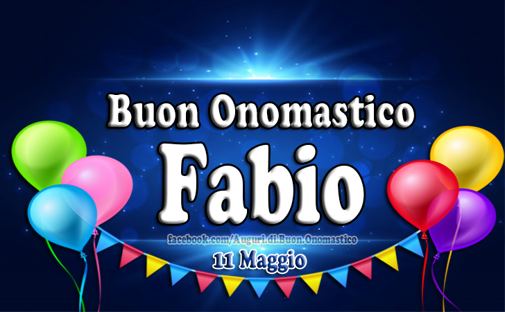 Buon Onomastico Fabio - Auguri di Buon Onomastico Fabio 11 Maggio - Auguri Fabio 11 Maggio, Onomastico del nome Fabio
