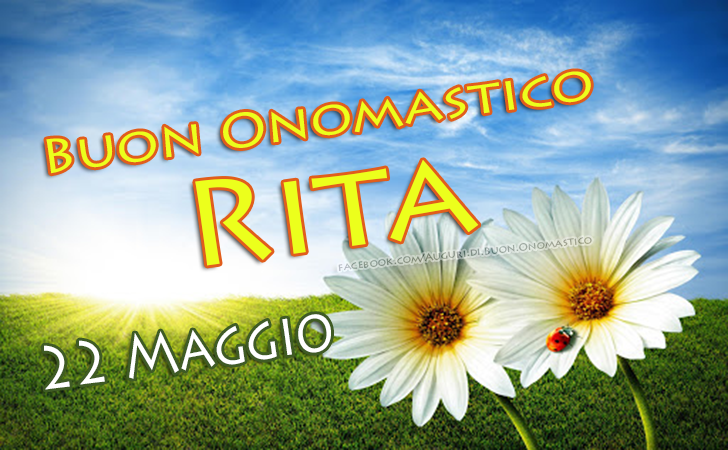 Auguri di Buon Onomastico Rita 22 Maggio - Buon Onomastico Rita 22 Maggio - Auguri. frasi e imaggini di onomastico Rita
