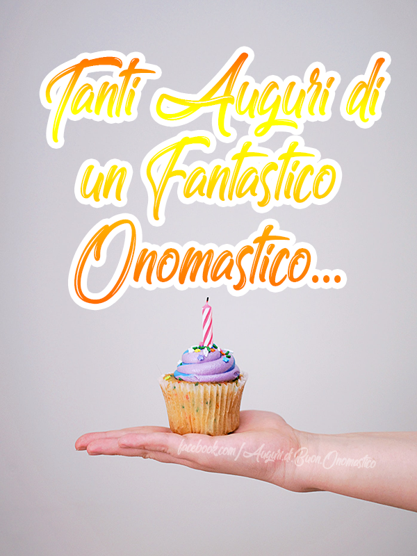 Auguri di Buon Onomastico frasi e immagini 1000+ - Tanti Auguri di un Fantastico Onomastico... Buon Onomastico,auguri, immagini e frasi di onomastico