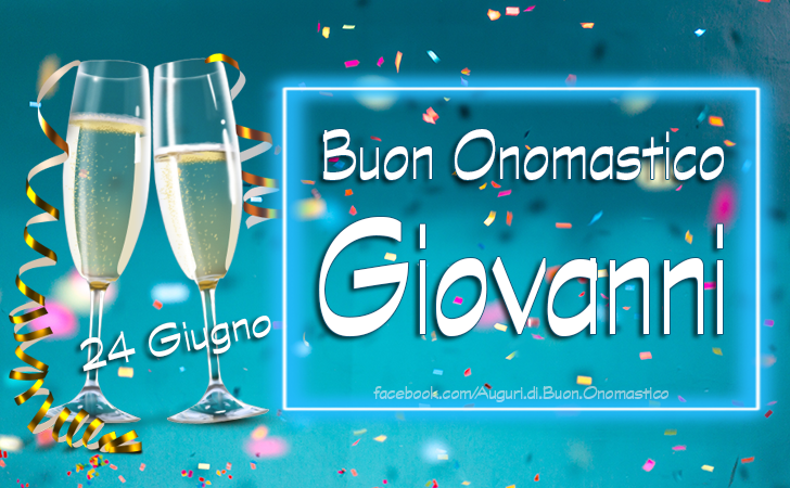 Buon Onomastico Giovanni (24 giugno) Auguri, Frasi e Immagini - Auguri, Frasi e Immagini di Buon Onomastico Giovanni (24 giugno)
