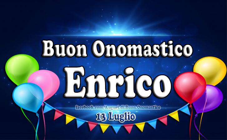 Auguri di Buon Onomastico Enrico (13 Luglio) - Buon Onomastico Enrico (13 Luglio) - Auguri, frasi e immagini