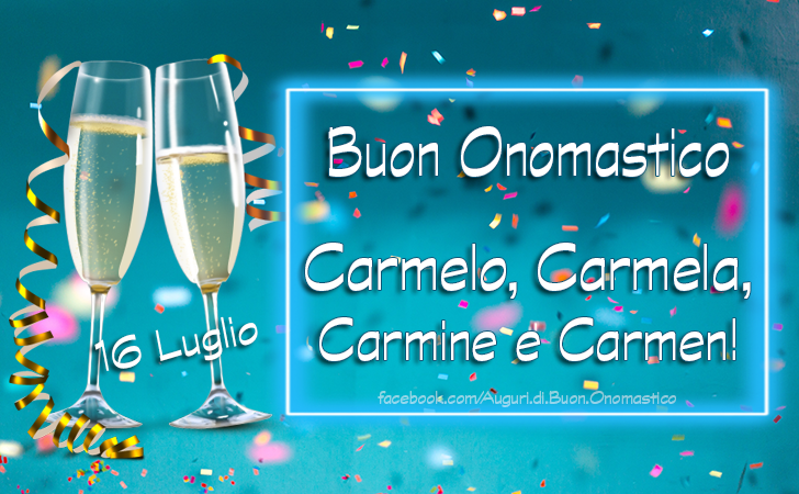 (16 luglio) Buon Onomastico Carmelo, Carmela, Carmine e Carmen! - Auguri di Buon Onomastico Carmelo, Carmela, Carmine e Carmen! (16 luglio)