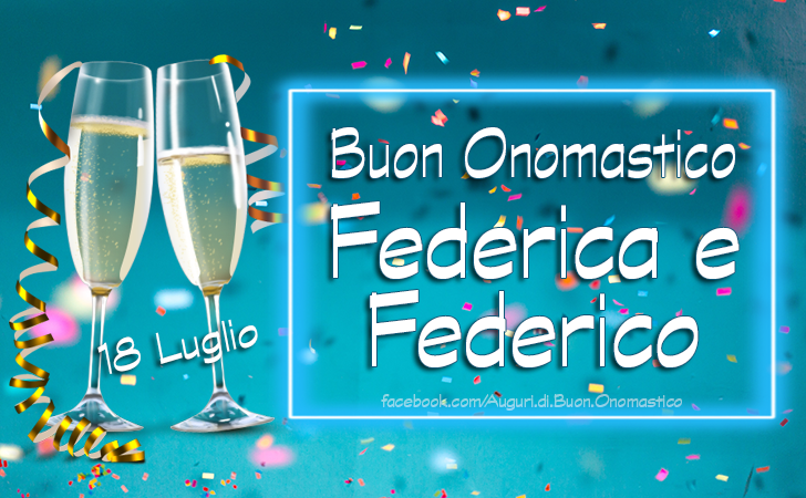 Buon Onomastico Federico e Federica 18 luglio - 18 luglio: Auguri di buon onomastico Federico e Federica!