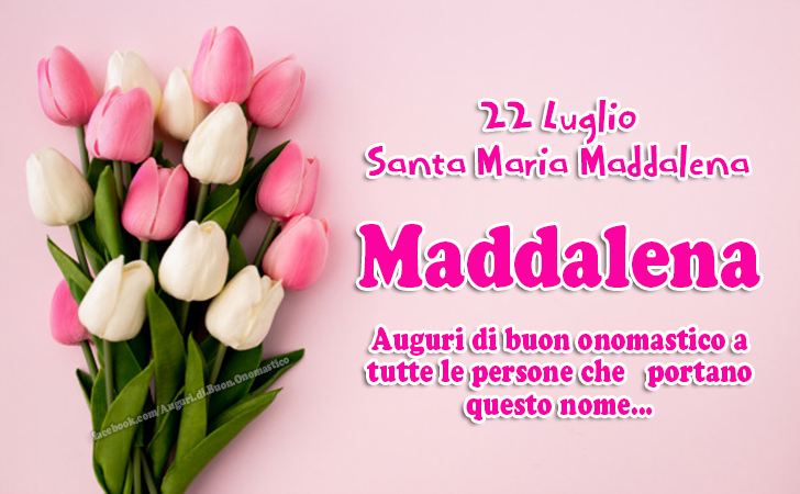 Santa Maria Maddalena 🙏 (22 Luglio) - Auguri di buon onomastico a tutte le persone che portano questo nome... Maddalena (22 Luglio)