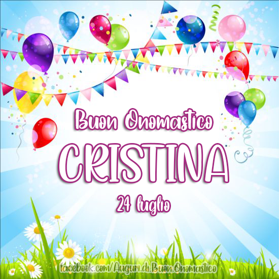 Onomastico del nome Cristina 24 luglio - Buon Onomastico Cristina 24 luglio - Auguri, frasi e immagini