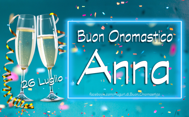 Onomastico del nome Anna 26 luglio - Tanti Auguri di Buon Onomastico Anna 26 luglio