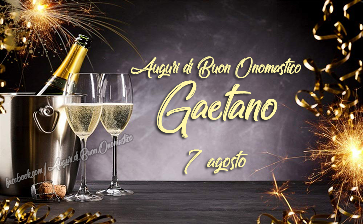 Auguri di Buon Onomastico Gaetano (7 Agosto) - Buon Onomastico Gaetano (7 Agosto)