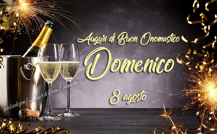 Auguri di Buon Onomastico Domenico (8 agosto)