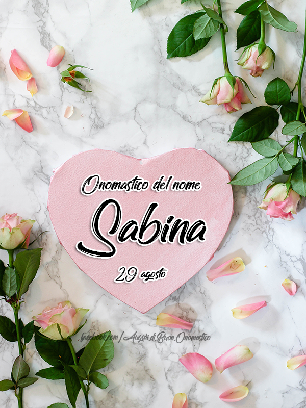 Onomastico del nome Sabina, 29 agosto - Auguri, frasi e immagini di buon onomastico Sabina, 29 agosto