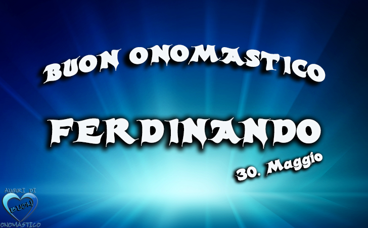 Buon Onomastico Ferdinando - Tanti Auguri di Buon Onomastico Ferdinando.