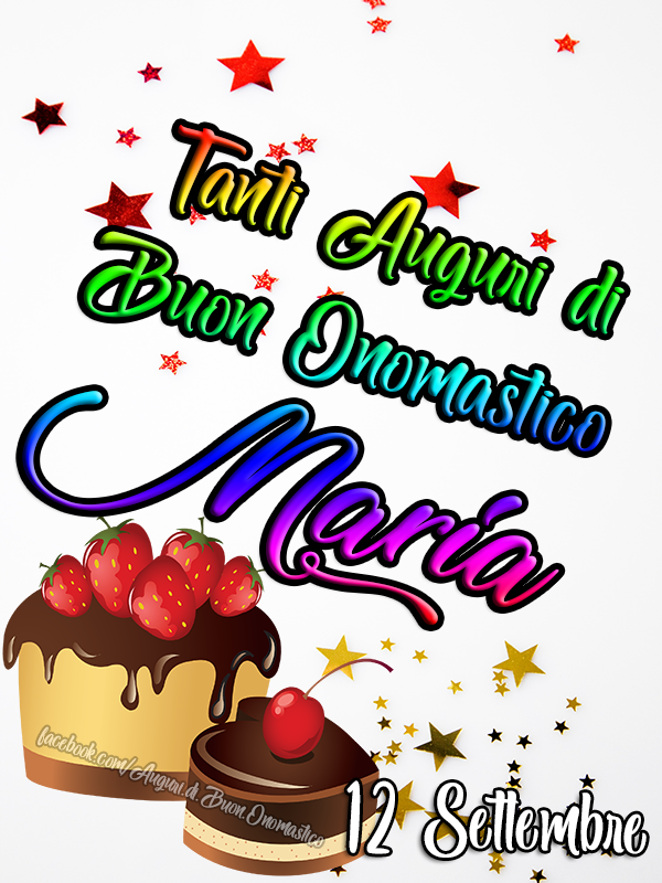 Tanti Auguri di Buon Onomastico Maria, 12 Settembre - Onomastico del nome Maria, 12 settembre - Auguri, frasi e immagini di onomastico MARIA