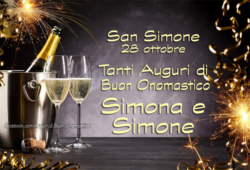 San Simone 28 ottobre, Auguri di Buon Onomastico Simona e Simone - Tanti Auguri di Buon Onomastico Simona e Simone - San Simone 28 ottobre