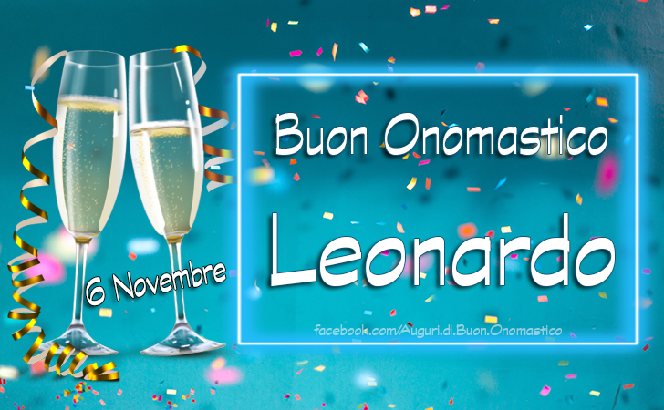 Immagini e frasi di Buon Onomastico Leonardo (6 novembre) -  Buon Onomastico Leonardo (6 novembre)