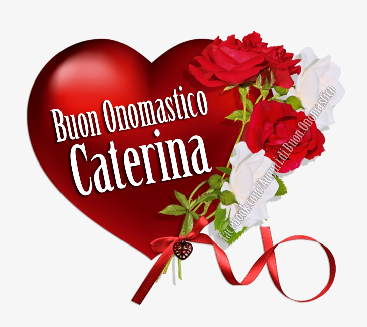 Buon Onomastico Caterina - Auguri di Buon Onomastico Caterina