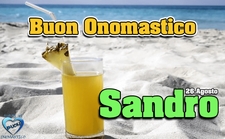 Buon Onomastico Sandro! - Buon Onomastico Sandro!