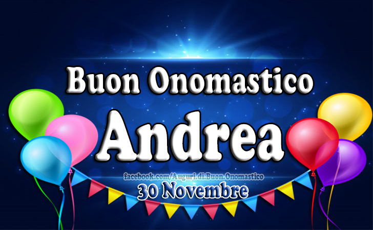 Tanti Auguri Andrea - Buon Onomastico a Te! - Auguri di Buon Onomastico ANDREA (30 Novembre)