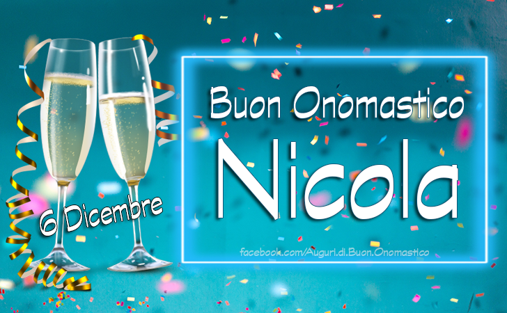 Nicola - Auguri di Buon Onomastico Nicola - San Nicola 6 Dicembre - Frasi e Immagini per gli Auguri di Onomastico Nicola