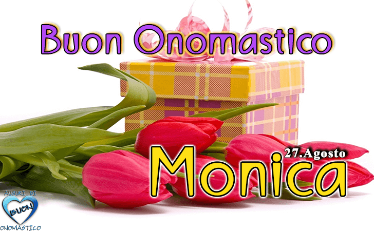 Buon Onomastico Monica 27 Agosto
