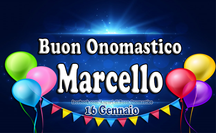 Onomastico del nome Marcello (16 Gennaio) - Buon Onomastico Marcello (Frasi e Immagini)