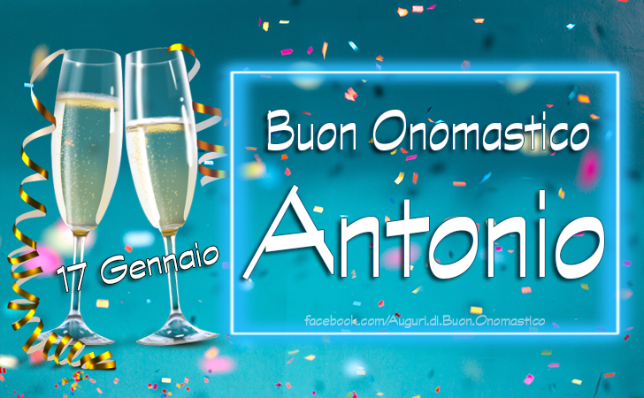 ANTONIO - Buon Onomastico Antonio (17 Gennaio) - Onomastico del nome Antonio (17 Gennaio)