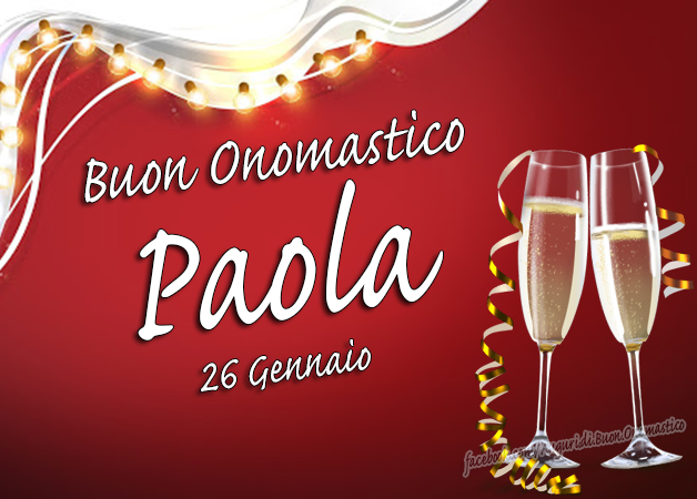 Auguri di Buon Onomastico Paola, 26 gennaio - Buon Onomastico Paola, 26 gennaio
